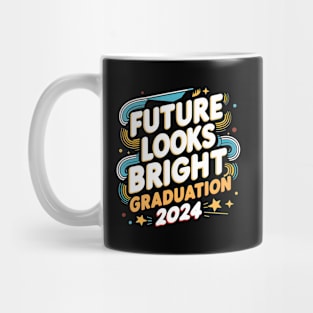 Future looks bright graduation 2024 Mug